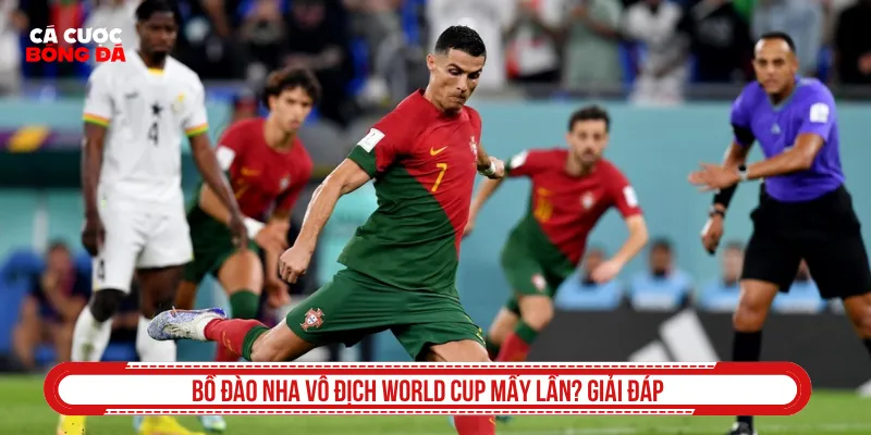 Bồ Đào nha vô địch World Cup mấy lần được quan tâm